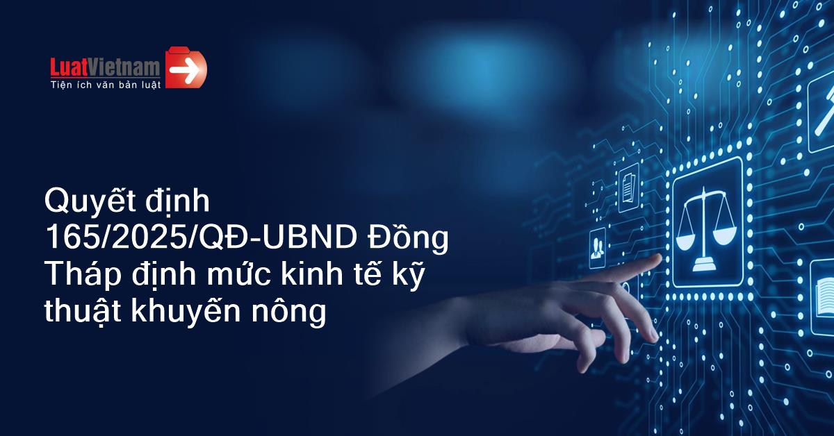 Quyết định 165/2025/QĐ-UBND Đồng Tháp định mức kinh tế kỹ thuật khuyến nông