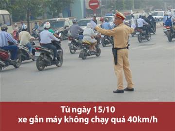 Có đúng từ ngày 15/10, xe gắn máy không được chạy quá 40km/h?