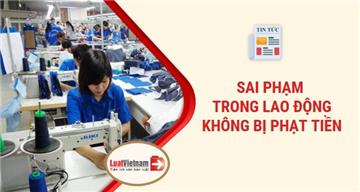 27 sai phạm trong lao động doanh nghiệp không bị phạt tiền
