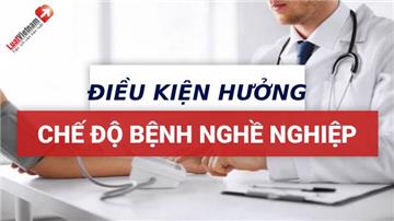 Điều kiện hưởng chế độ bệnh nghề nghiệp mới nhất