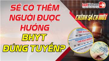 Video: Sẽ có thêm trường hợp hưởng BHYT đúng tuyến?