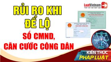 Video: Rủi ro khi để lộ số CMND, Căn cước công dân