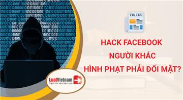 Hack facebook người khác phải đối mặt với những hình phạt nào?