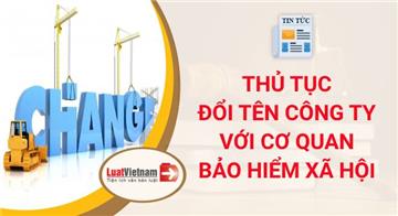 Hướng dẫn thay đổi hồ sơ bảo hiểm khi đổi tên công ty