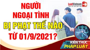 Video: Người ngoại tình bị phạt thế nào từ 01/9/2020?