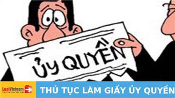 Cập nhật thủ tục làm giấy ủy quyền mới nhất hiện nay