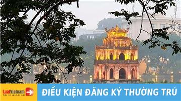 Cập nhật điều kiện đăng ký thường trú trên cả nước