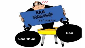 Khi nào được phép cho thuê và bán doanh nghiệp tư nhân?