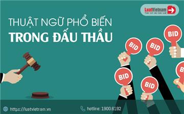 Giải thích 45 thuật ngữ phổ biến trong đấu thầu mới nhất