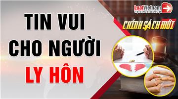 Video: 2 thay đổi về hộ khẩu cho người ly hôn từ 01/7/2021