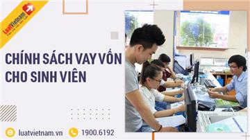 Thông tin về chính sách vay vốn cho sinh viên