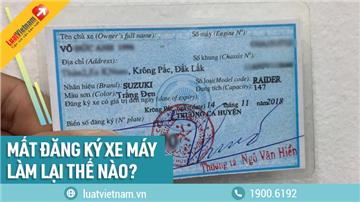 Mất đăng ký xe máy làm lại như thế nào?