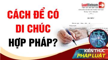 Video: Viết di chúc thế nào đúng pháp luật?