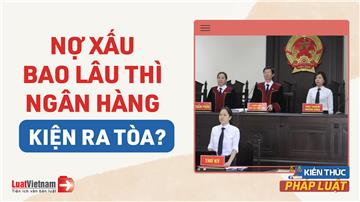 Video: Nợ xấu bao lâu thì bị ngân hàng kiện ra Tòa?