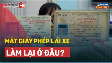 Video: Mất giấy phép lái xe làm lại ở đâu? Thời gian cấp bao lâu?