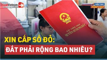 Video: Diện tích tối thiểu được cấp Sổ đỏ là bao nhiêu?