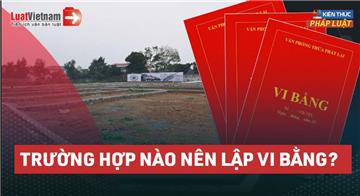 Video: Trường hợp nào nên lập vi bằng để làm chứng cứ?