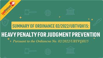 Infographic: Summary of the Ordinance No. 02/2022/UBTVQH15: Heavy penalty for judgment prevention