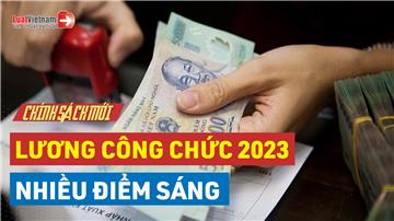 Video: 2 thông tin mới về tiền lương của công chức, viên chức 2023 