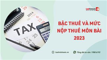 Bậc thuế môn bài và mức nộp thuế môn bài 2023