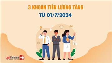 Cải cách tiền lương: 3 loại lương sẽ tăng từ ngày 01/7/2024