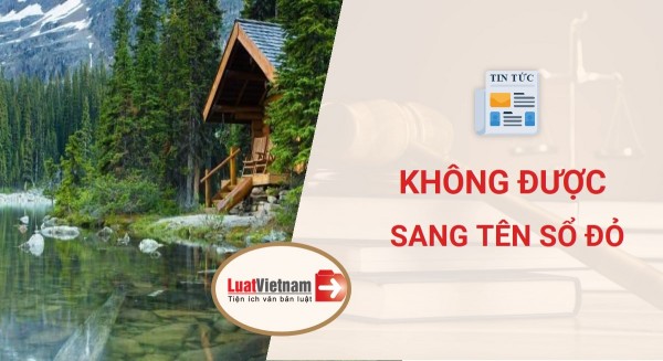 5 trường hợp không được sang tên Sổ đỏ