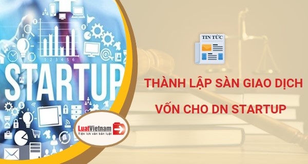 Thủ tướng yêu cầu lập sàn giao dịch vốn cho doanh nghiệp Startup