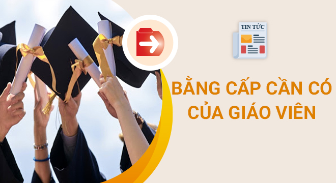 bằng cấp cần có của giáo viên 