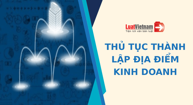 Thủ tục thành lập địa điểm kinh doanh