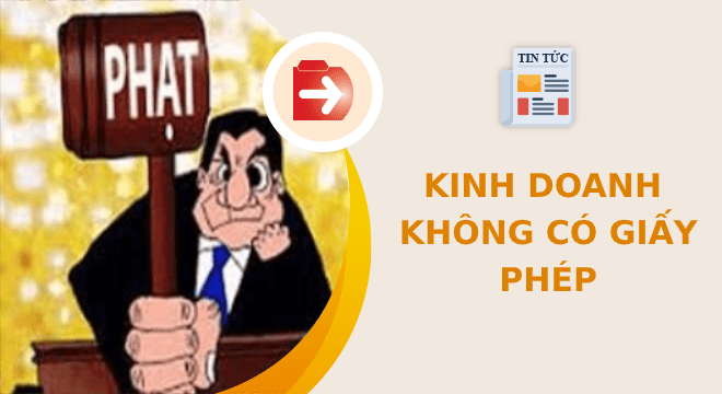 kinh doanh khong co giay phep