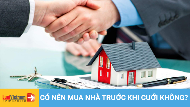 co nen mua nha truoc khi cuoi khong?