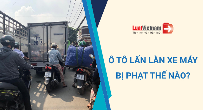 ô tô lấn làn xe máy bị phạt thế nào o to lan lan xe may bi phat the nao