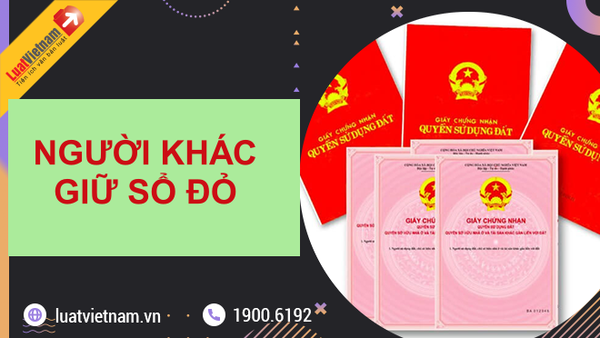 người khác giữ Sổ đỏ