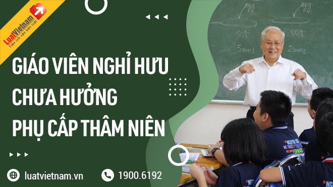 giao vien nghi huu chua huong phu cap tham nien