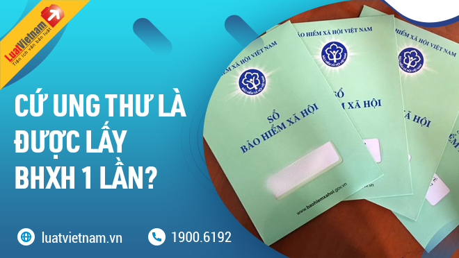 bi ung thu co duoc huong bhxh 1 lan