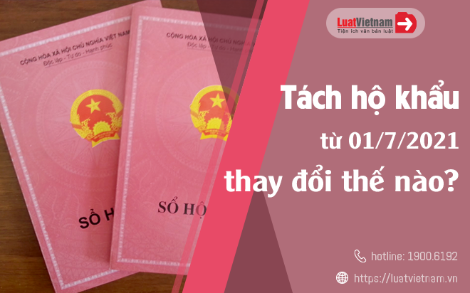 4 thay đổi liên quan đến tách hộ khẩu từ 01/7/2021 thay doi lien quan den tach ho khau