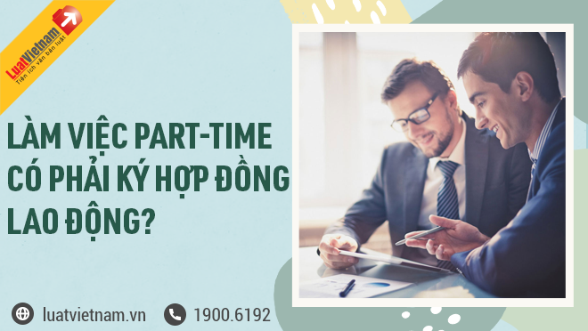 lam viec part tim co phai ky hop dong lao dong