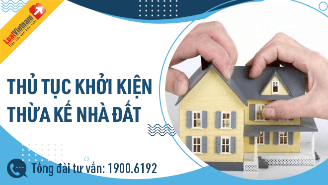 Khởi kiện chia thừa kế nhà đất: Thủ tục và mức án phí