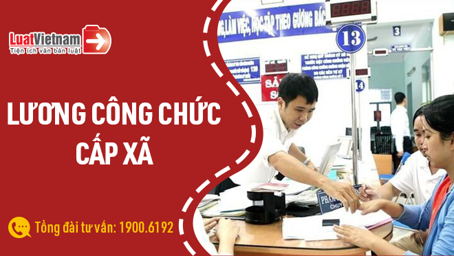 Lương cán bộ, công chức cấp xã năm 2022 thế nào?