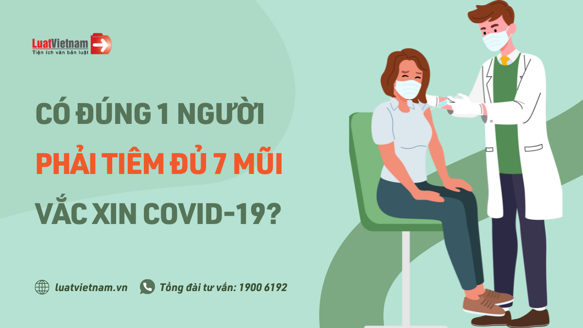 phải tiêm đủ 7 mũi vắc xin phòng Covid-19 phai tiem du 7 mui vac xin phong covid-19 khong