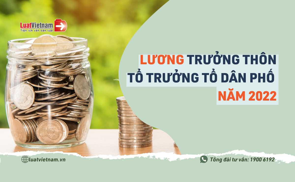 Lương Trưởng thôn 2022, lương Tổ trưởng tổ dân phố 2022 luong truong thon 2022
