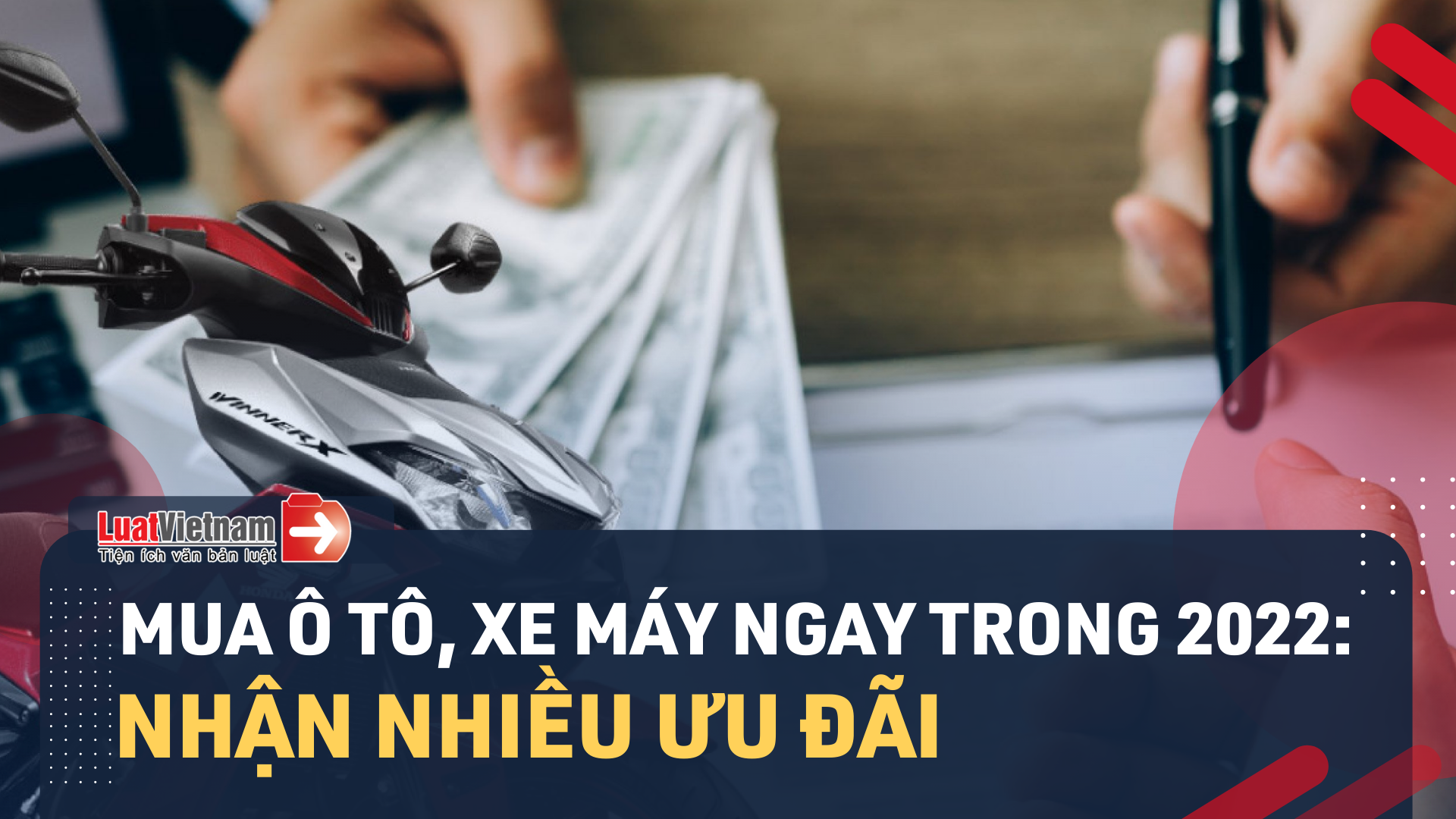 Video: Mua ô tô, xe máy ngay trong năm 2022 để hưởng lợi