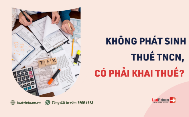 Không phát sinh thuế thu nhập cá nhân, có phải khai thuế?