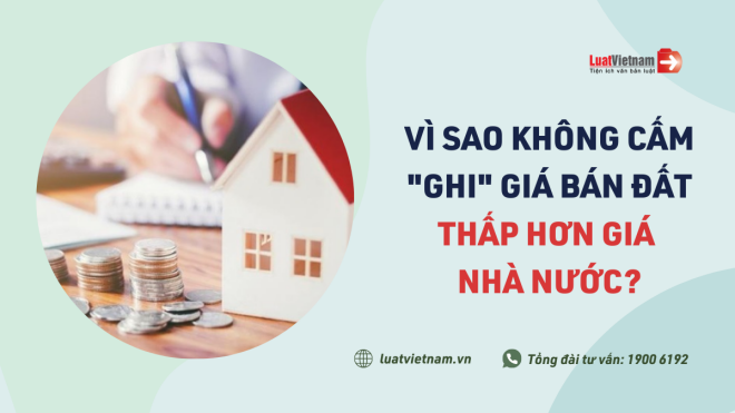 Vì sao luật không cấm "ghi" giá bán đất thấp hơn giá nhà nước?
