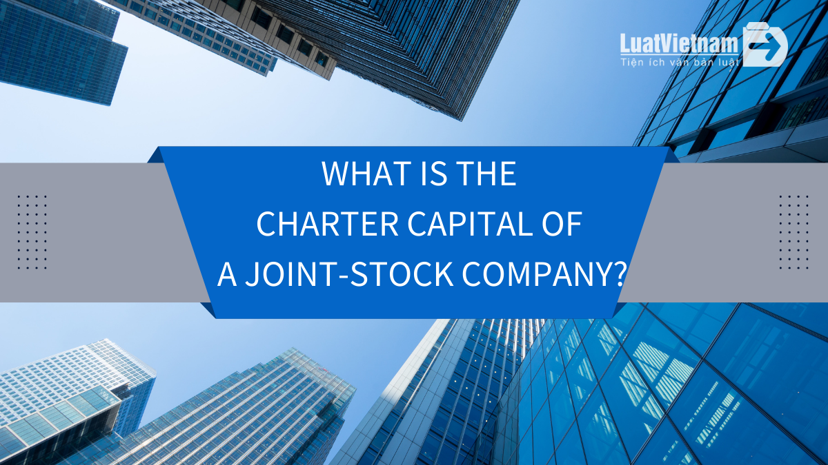 What is the charter capital of a joint-stock company? What is the minimum charter capital?