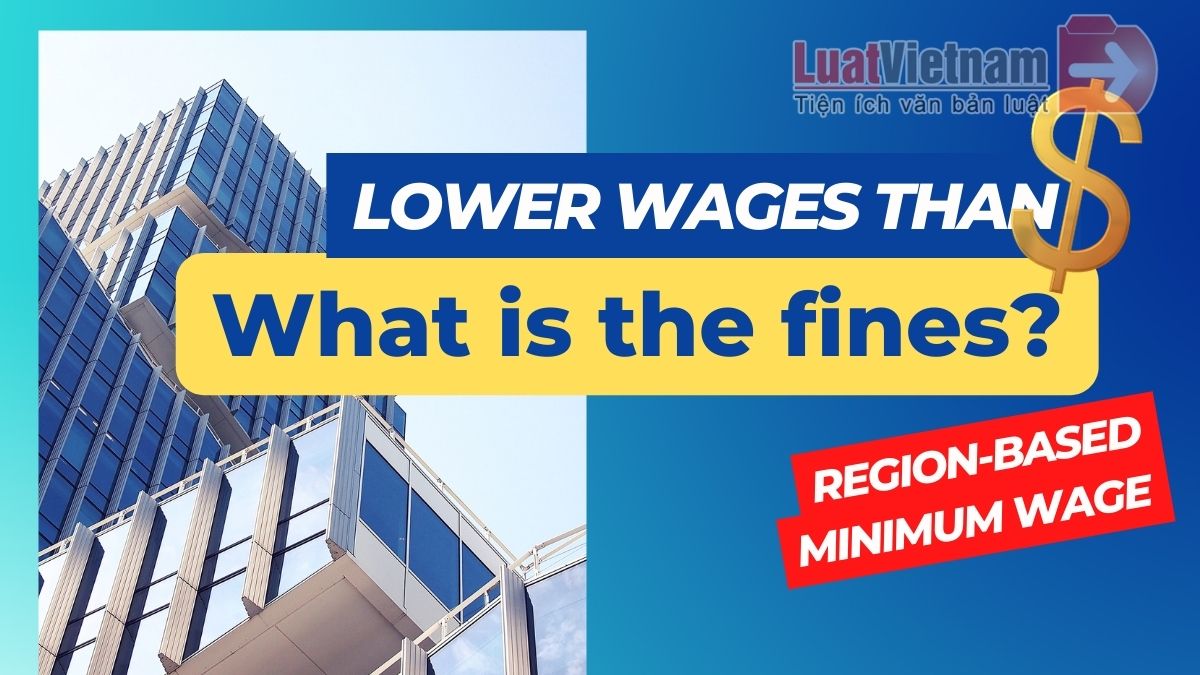 Enterprise pays lower wage than region-based minimum wage: What is the fine?