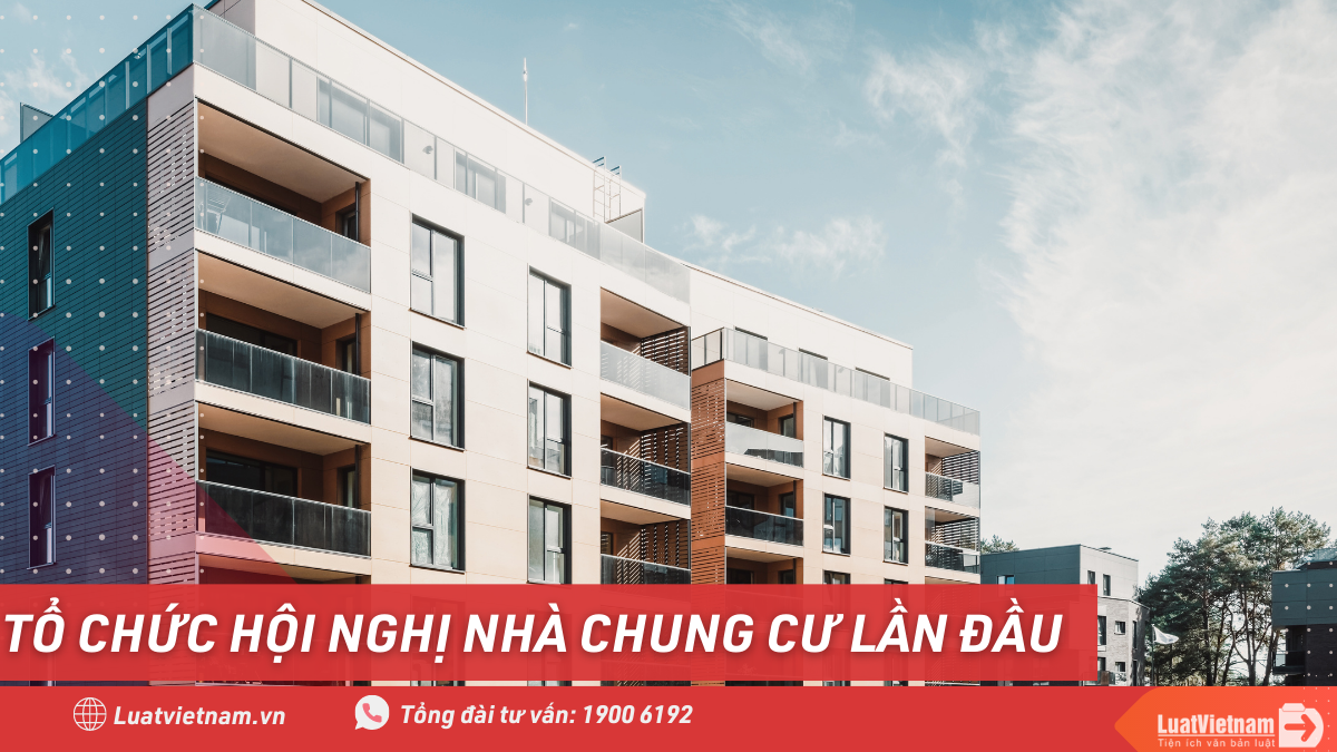 Tổ chức hội nghị nhà chung cư lần đầu to chuc hoi nghi nha chung cu lan dau