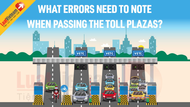 Infographic: What errors need to note when passing the toll plazas?