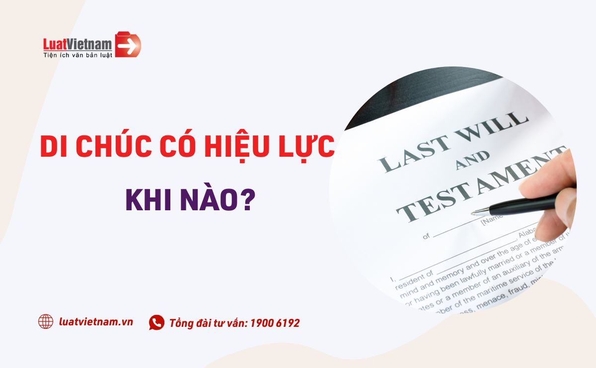 Di chúc có hiệu lực từ khi nào - Hướng dẫn và quy định mới nhất