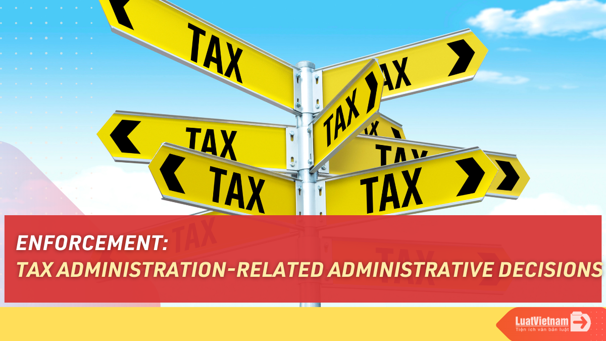 When are the tax administration-related administrative decisions enforced?